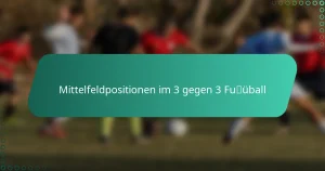 Mittelfeldpositionen im 3 gegen 3 Fußball