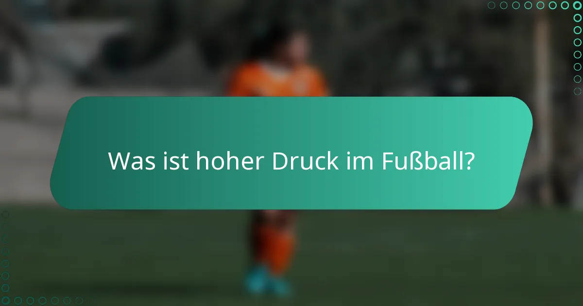 Was ist hoher Druck im Fußball?
