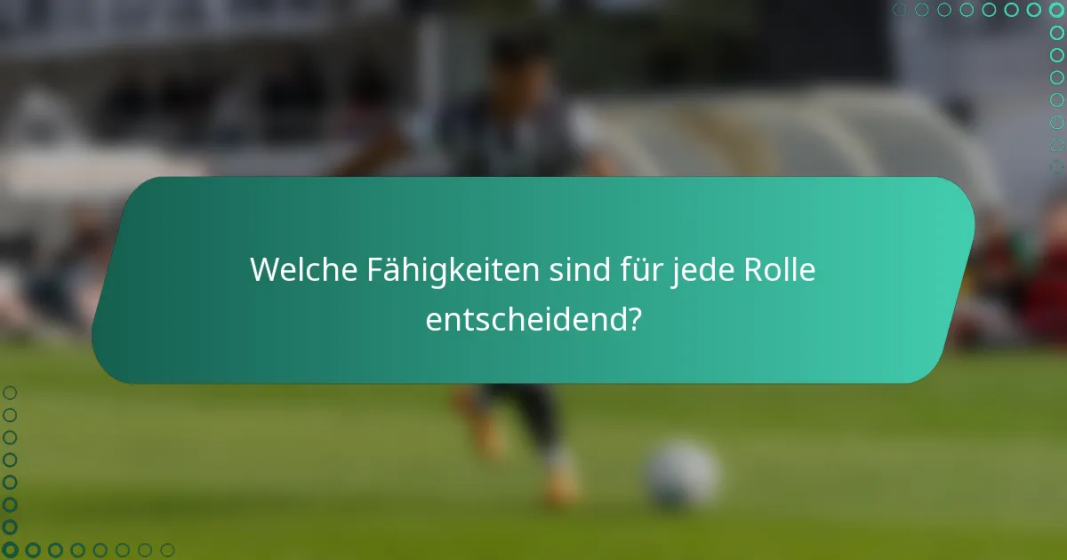 Welche Fähigkeiten sind für jede Rolle entscheidend?