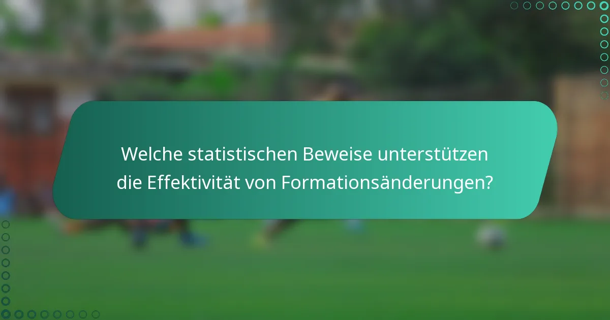 Welche statistischen Beweise unterstützen die Effektivität von Formationsänderungen?